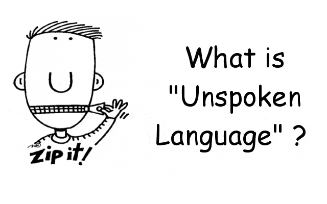 what is the "unspoken language" ?