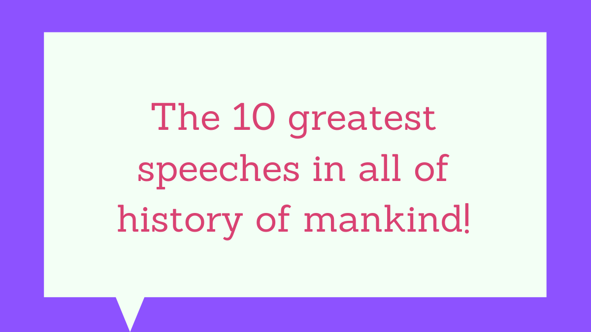 The 10 best speeches in all of history of mankind